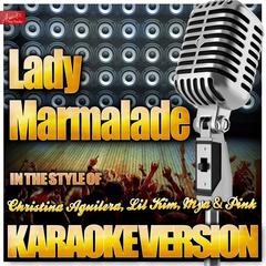 Lady Marmalade (In the Style of Christina Aguilera / Lil’ Kim / Mya / Pink)(Karaoke Version)