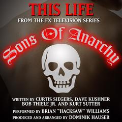 ”This Life” - Theme song for the F/X tv series ”Sons Of Anarchy”