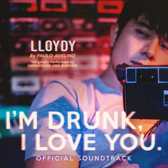 Lloydy (From ”I’m Drunk， I Love You.”)