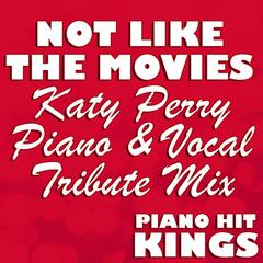 Not Like The Movies(Katy Perry Piano & Vocal Tribute Mix)