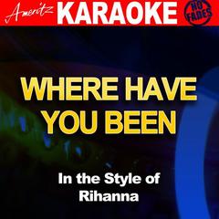 Where Have You Been (In the Style of Rihanna)(Karaoke Version)