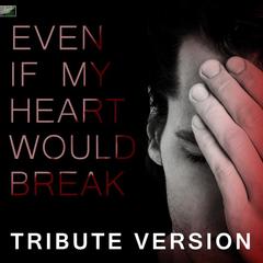 Even If My Heart Would Break(Tribute Version)