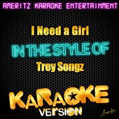 I Need a Girl (In the Style of Trey Songz) (Karaoke Version)