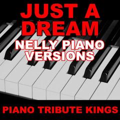 Just A Dream (Nelly Piano Vocal Version)