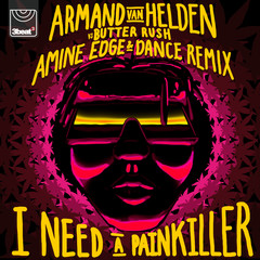 I Need A Painkiller(Armand Van Helden Vs. Butter Rush / Amine Edge & DANCE Remix)