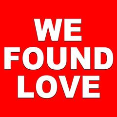 We Found Love