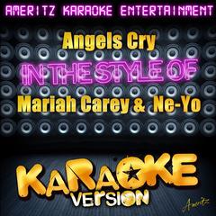 Angels Cry (In the Style of Mariah Carey & Ne-Yo)(Karaoke Version)