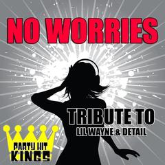 No Worries (Tribute to Lil Wayne & Detail)