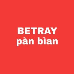 BETRAY（pàn bìan）