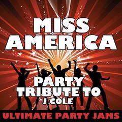 Miss America (Party Tribute to J Cole)