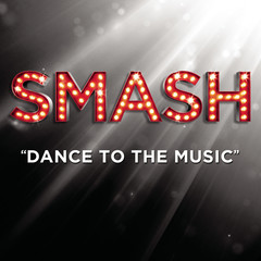 Dance To The Music(SMASH Cast Version)