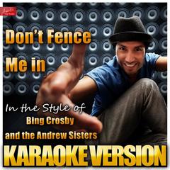 Don’t Fence Me In (In the Style of Bing Crosby and the Andrew Sisters)(Karaoke Version)