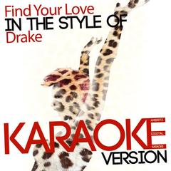 Find Your Love (In the Style of Drake)(Karaoke Version)