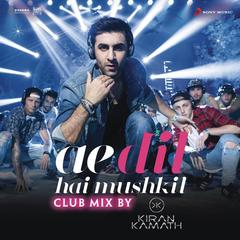 Ae Dil Hai Mushkil(Club Mix By DJ Kiran Kamath)