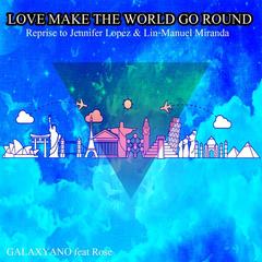 Love Make the World Go Round(Reprise to Jennifer Lopez & Lin-Manuel Miranda)