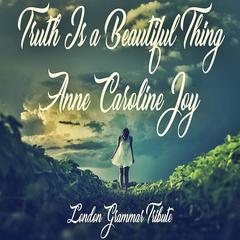 Truth Is a Beautiful Thing(London Grammar Tribute)