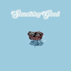 Something Good(Feat. Mustang Koko， Roydo)