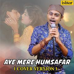 Aye Mere Humsafar(Cover Version)