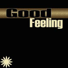 Good Feeling (Sometimes I Get a Good Feeling)