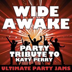 Wide Awake (Party Tribute to Katy Perry)