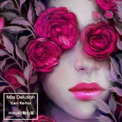 Miss Delusion(ILen Remix)