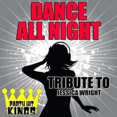 Dance All Night (Tribute to Jessica Wright)