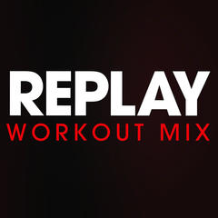 Replay(Workout Extended Mix)