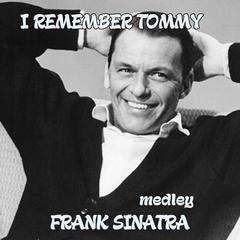 I Remember Tommy Medley: I’m Getting Sentimental over You / Imagination / There Are Such Things / East of the Sun (And West of the Moon) / Without a Song / I’ll Be Seeing You / Take Me / It’s Always You / Polka Dots and Moonbeams / It Started All over A