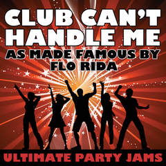 Club Can’t Handle Me(As Made Famous By Flo Rida)