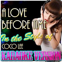 A Love Before Time (In the Style of Coco Lee)(Karaoke Version)