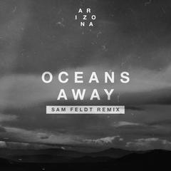 Oceans Away(Sam Feldt Remix)