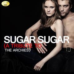 Sugar Sugar (A Tribute to the Archies)