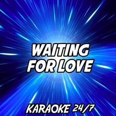 Waiting for Love(Originally Performed by Avicii) (Karaoke Version)