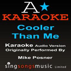 Cooler Than Me (Originally Performed By Mike Posner) {Karaoke Audio Version}