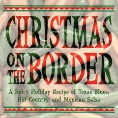 Children， Go Where I Send Thee(Christmas On The Border Version)