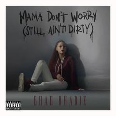 Mama Don’t Worry (Still Ain’t Dirty)(Explicit)