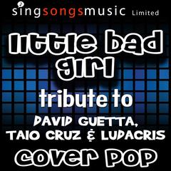 Little Bad Girl (Tribute to David Guetta， Taio Cruz & Ludacris)