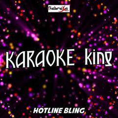 Hotline Bling(Originally Performed by Drake) (Karaoke Version)