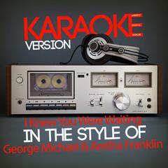 I Knew You Were Waiting (In the Style of George Michael & Aretha Franklin)(Karaoke Version)