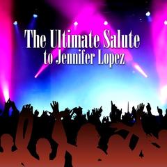 Let’s Get Loud (A Tribute To Jennifer Lopez)