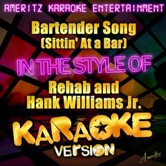 Bartender Song (Sittin’ At a Bar)(Karaoke Version丨In the Style of Rehab and Hank Williams Jr.)