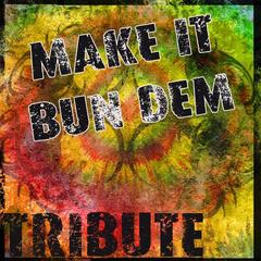 Make It Bun Dem (Skrillex & Damian ”Jr. Gong” Marley Tribute)