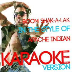 Boom Shak-a-Lak (In the Style of Apache Indian)(Karaoke Version)