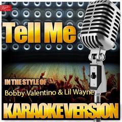 Tell Me (In the Style of Bobby V And Lil Wayne)(Karaoke Version)