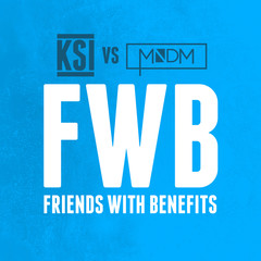 Friends With Benefits(KSI vs MNDM)