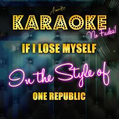 If I Lose Myself (In the Style of One Republic)(Karaoke Version)