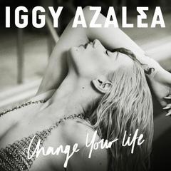 Change Your Life(Iggy Only Version|Explicit)