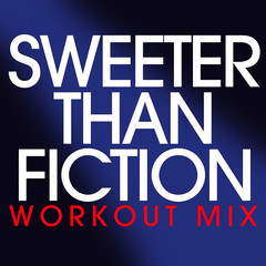 Sweeter Than Fiction(Workout Extended Remix)