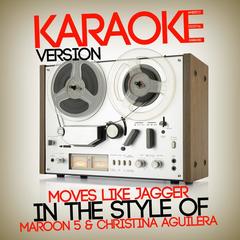 Moves Like Jagger (In the Style of Maroon 5 & Christina Aguilera)(Karaoke Version)