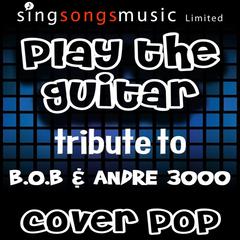 Play the Guitar (Tribute to B.O.B & Andre 3000)